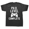 Funny PhD Level Complete T Shirt Doctorate Graduation Gifts Men Humor Streetwear Tee Shirt Short Sleeve Unisex Loose Clothing