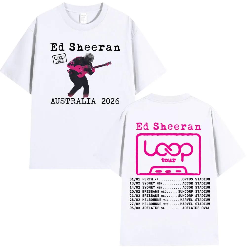 Tour 2026 Album Ed Sheeran Loop Australia Tour Merch Tshirts Fans Gifts Mens Women Fashion Hip Hop Tees Cotton Oversized Tops