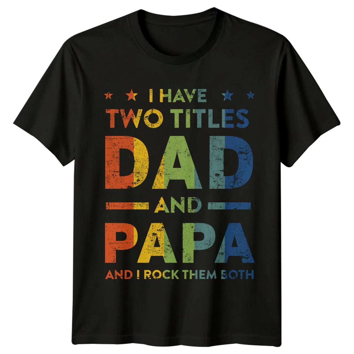 Two Titles Dad Papa Fathers Day Mens T-Shirt Gift For Dad XXXXL