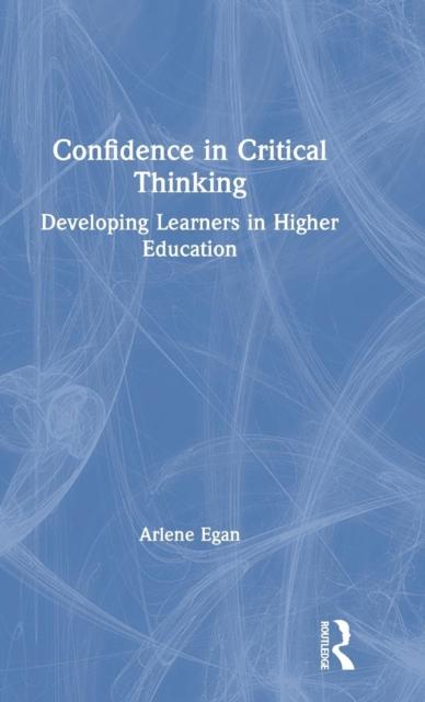 The Confidence In Critical Thinking : Developing Learners In Higher Education Book