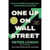 One Up On Wall Street: How To Use What You Already Know To Make Money In The Market