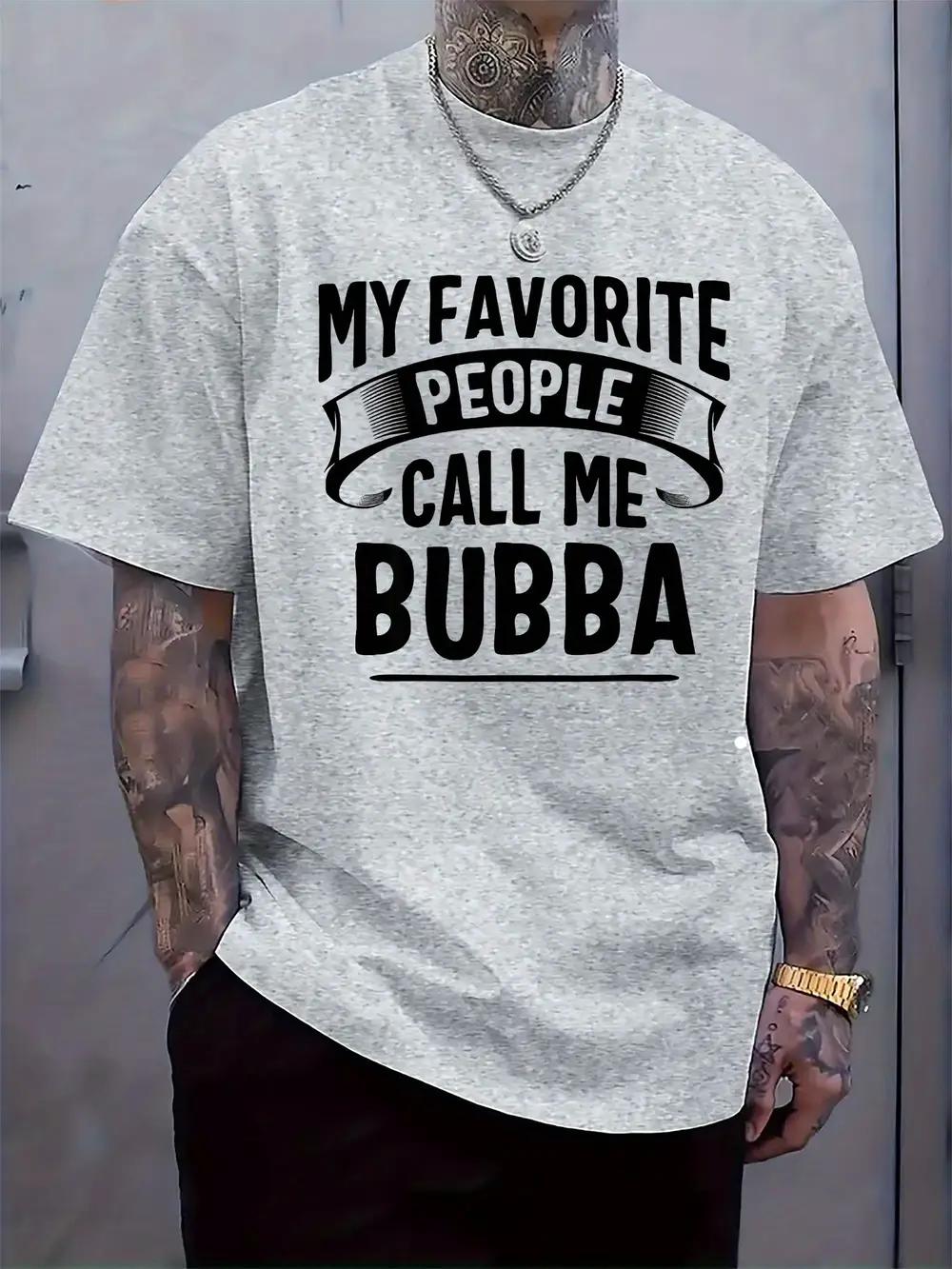 

My Favorite People Call Me Bubba Graphic T-shirt - Casual Short Sleeve Round Neck Tee XL