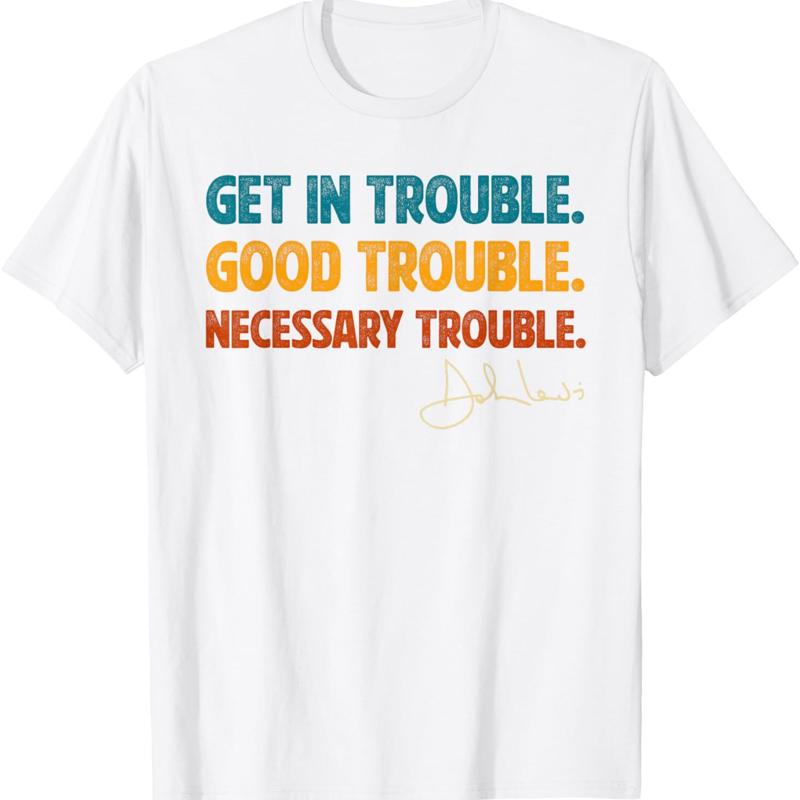 Good Trouble Necessary Trouble John Lewis T-shirt