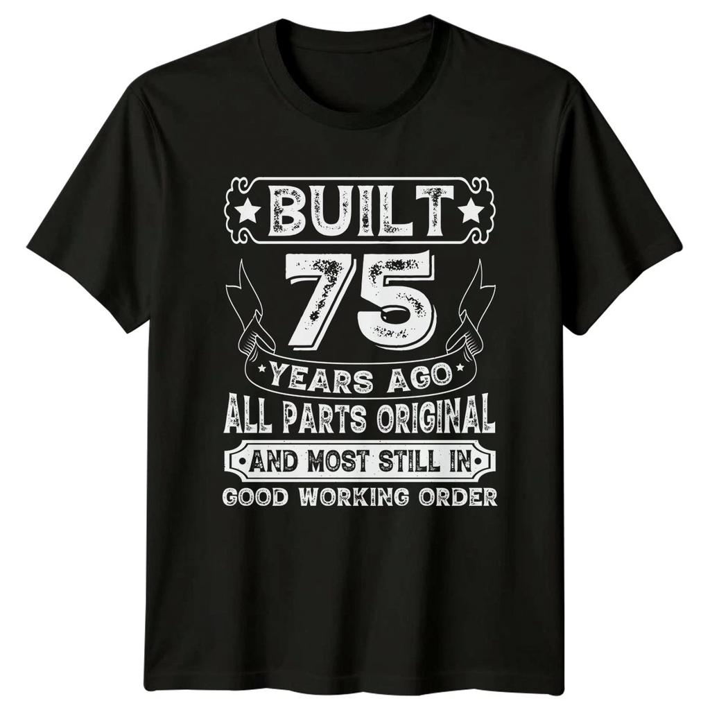 Built 75 Years Ago All T-Shirt 75th Birthday 75th Birthday Gift For Him And Her