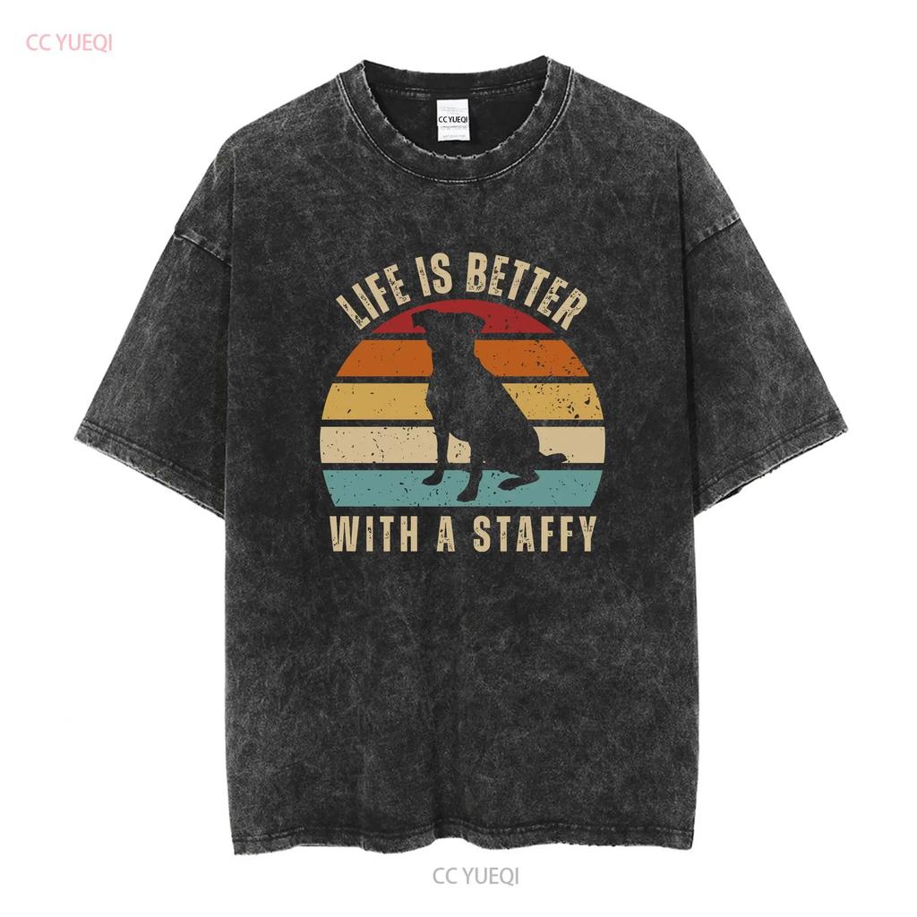 Life Is Better With A Staffy T Shirt Vintage Staffordshire Bull Terrier Dog Lover S Black Long or Short Sleeves Vintage Washed