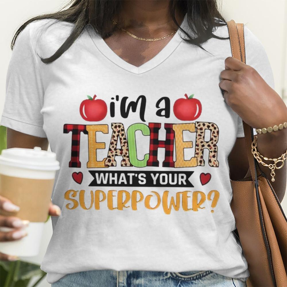 

I m A Teacher What s Your Superpower T-shirts Women Men Fun Humorous Teachers Day Gifts Streetwear V-Neck Back To School Tops S