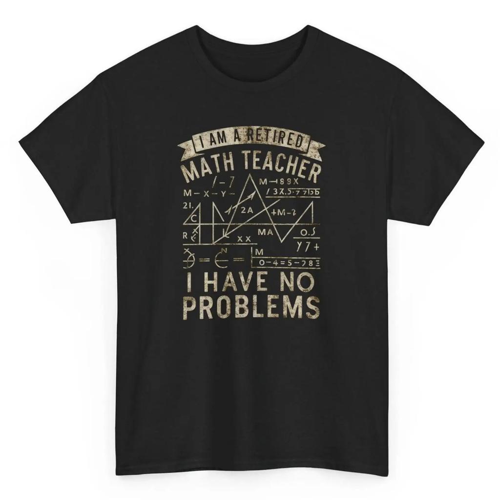 I Am A Retired Math Teacher Have No Problems Funny T Shirt Educator Vintage Washed Top For Everyday Wear Soft Unisex