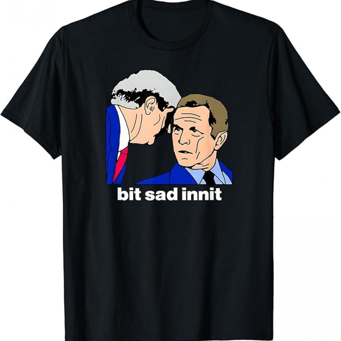 BIT SAD INNIT Meme Saying Funny British Cringe Slang Quote TShirt  Oversized T Shirt Graphic T Shirts S