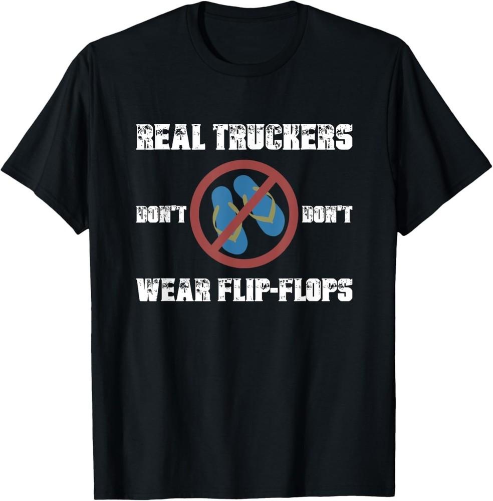 Real Truckers Don’t Wear Flipflops Funny Truckers Habits T-Shirt L