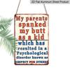 2D Flat, Funny Vintage Metal Sign - "My Parents Spanked Me" Retro Funny Wall Decor 8x12 Inch Aluminium Plaque for Home, Bar, Garage, for Man Cave