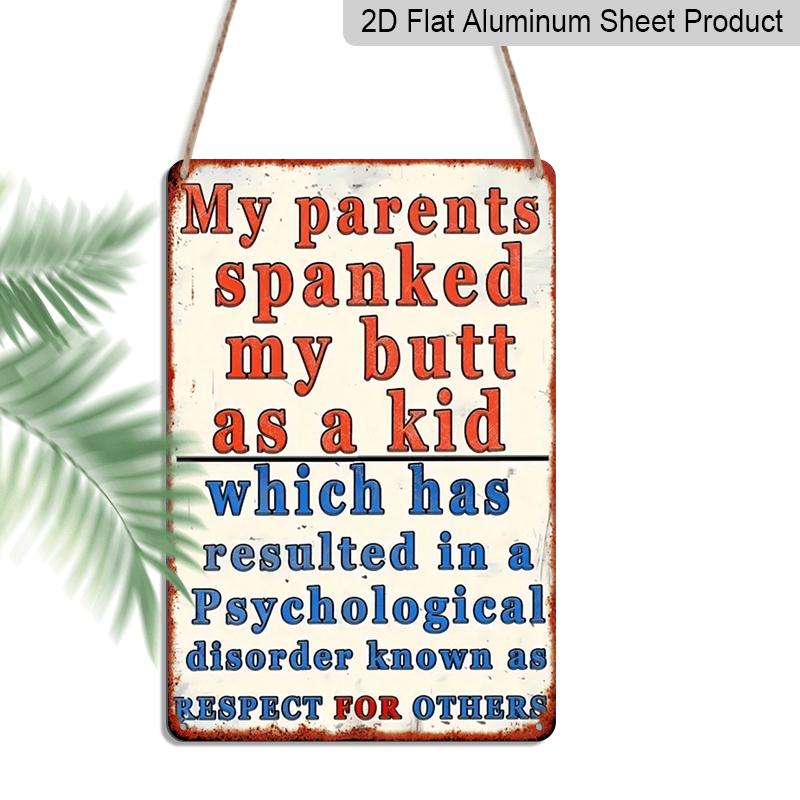 

2D Flat, Funny Vintage Metal Sign - My Parents Spanked Me Retro Funny Wall Decor 8x12 Inch Aluminium Plaque for Home, Bar, Garage, for Man Cave 20*30cm
