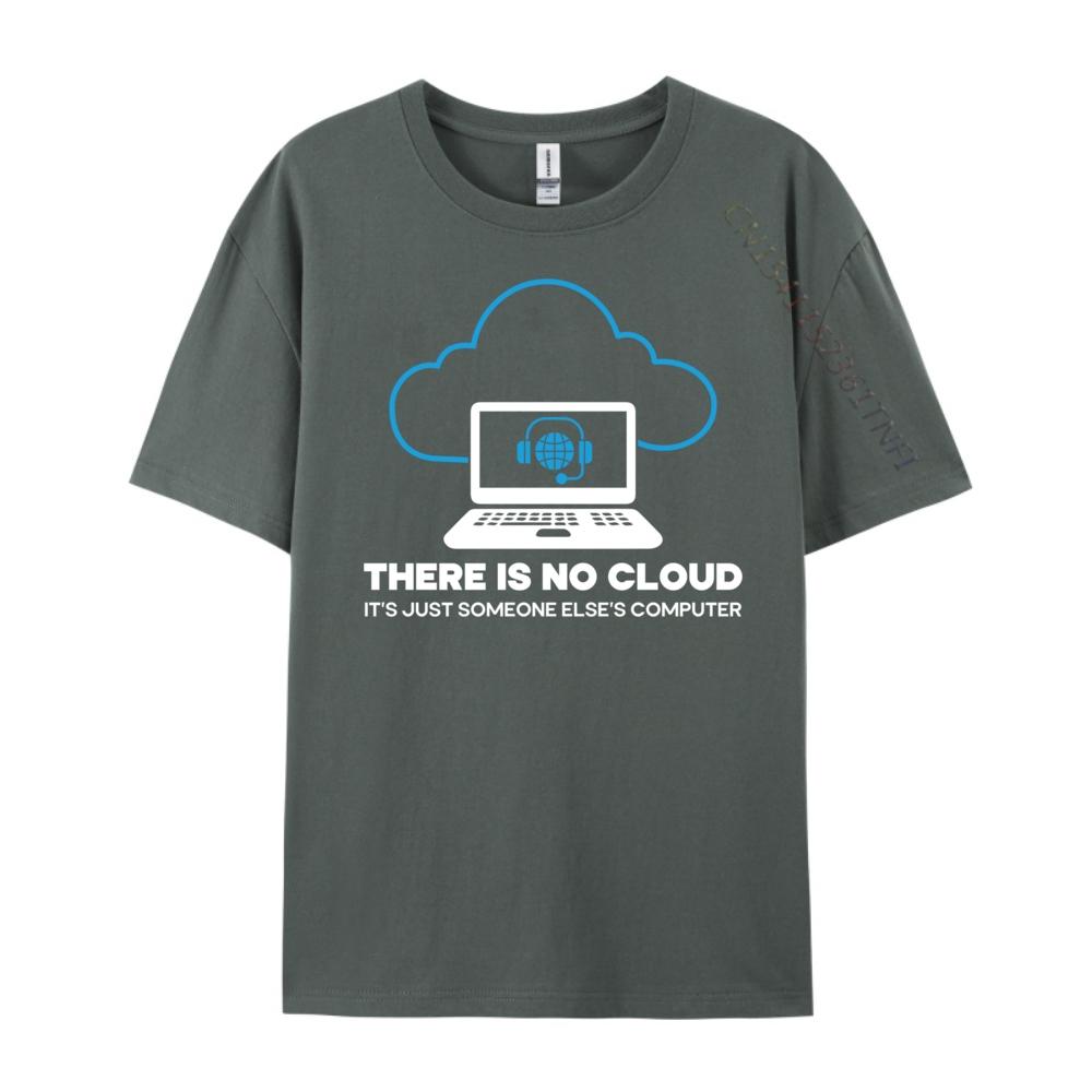 There Is No Cloud Tech Support Technology Computer Engineer Cotton Graphic Tees ClassicHigh Quality Gothic Style