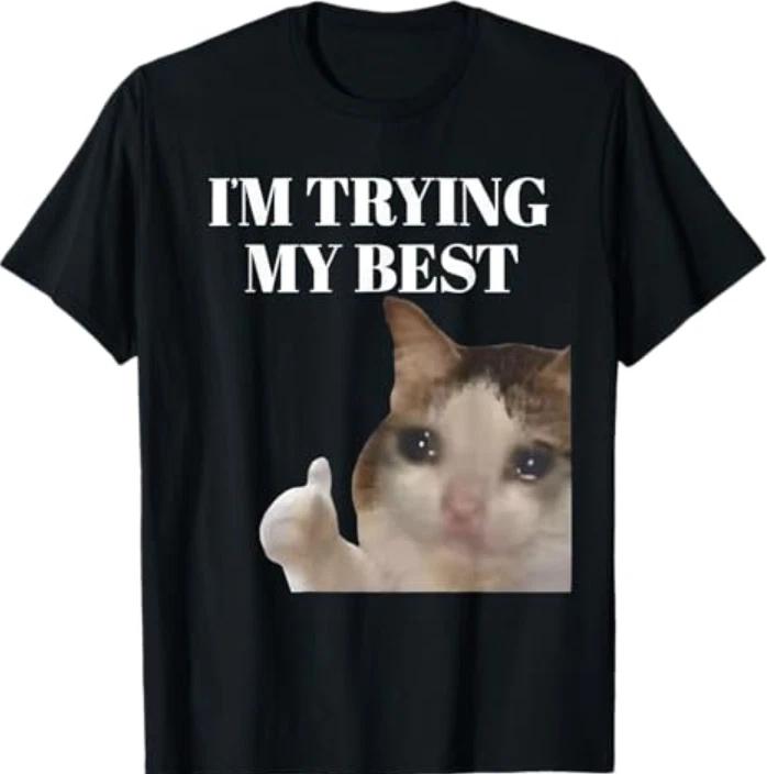 I m Trying My Best Funny Crying Cat Meme T-Shirt M