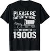 Please Be Patient I'm From the 1900s Funny Over the Hill Gift Unisex T-Shirt