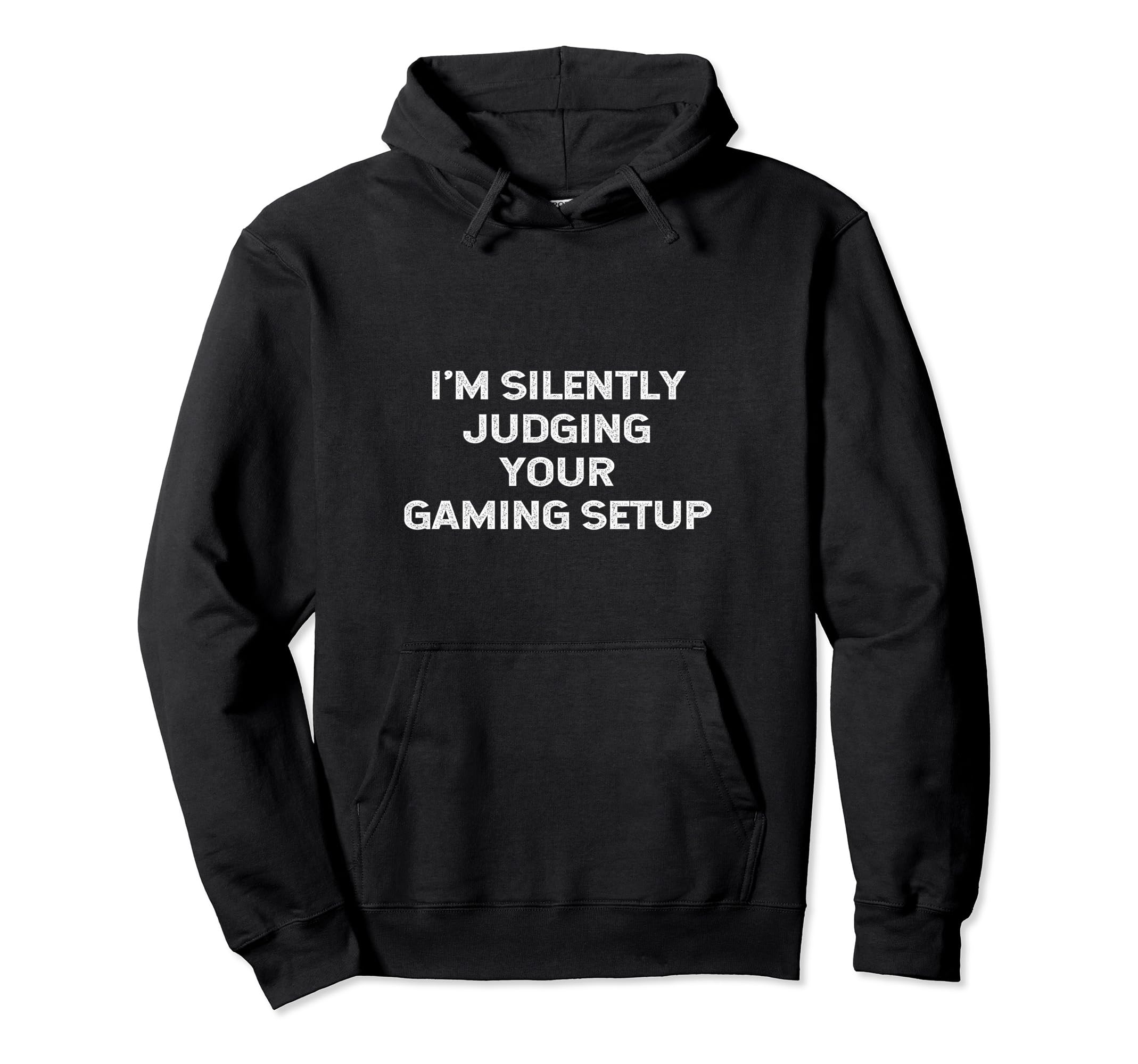 

I m Silently Judging Your Gaming Setup Funny Video Gamer Hoodie
