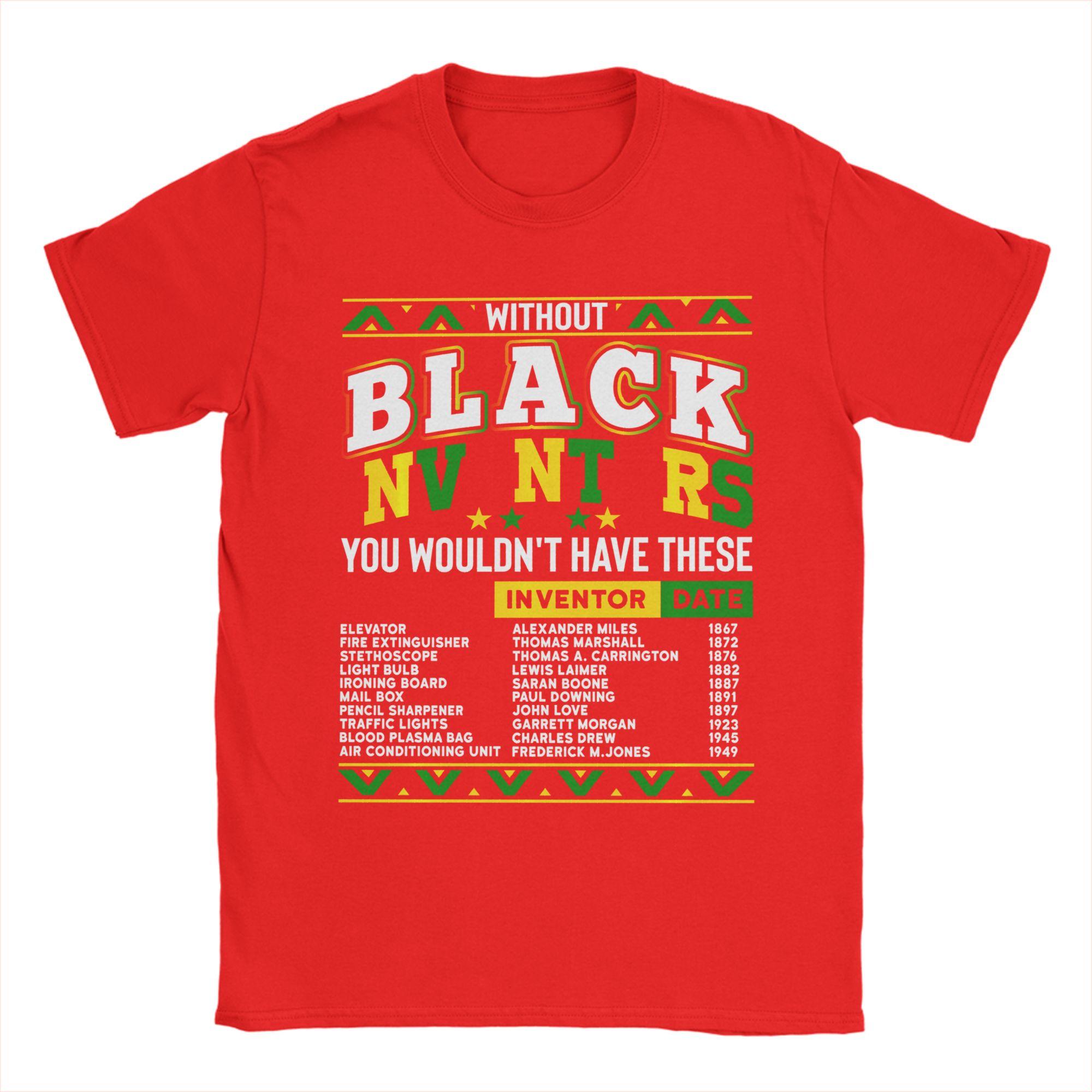 

Without the black inventors you wouldnt have Black History Men T Shirts Tee Shirt Short Sleeve TShirts Pure Cotton Clothes S