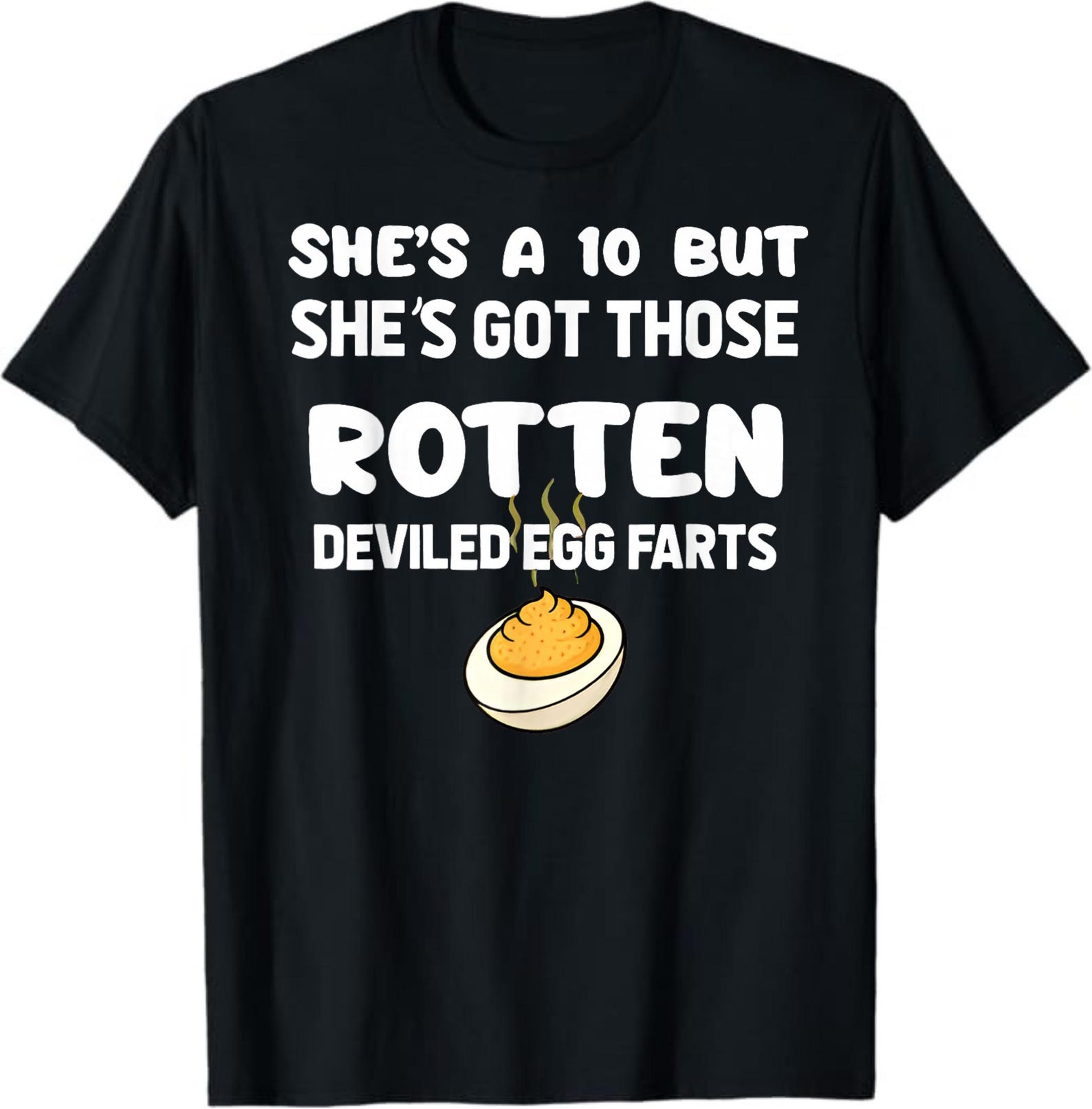 She s a 10 but she s got those rotten deviled egg farts shirt 2XL