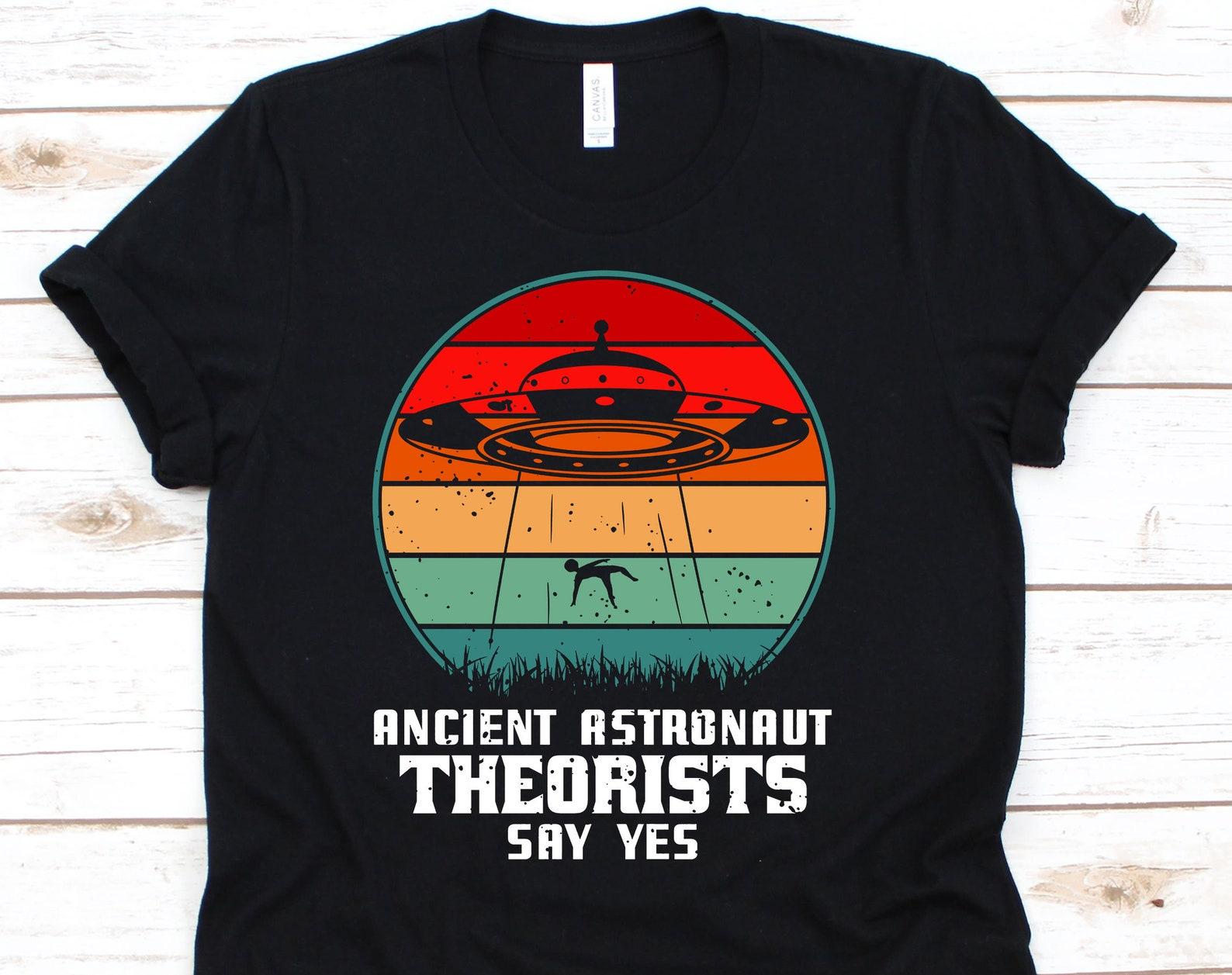 Ancient Astronaut Theorists Say Yes, Alien Face, Alien Costume, Alien Shirt, Sci-Fi, UFO, Extraterrestrial Gift, Alien Lover S