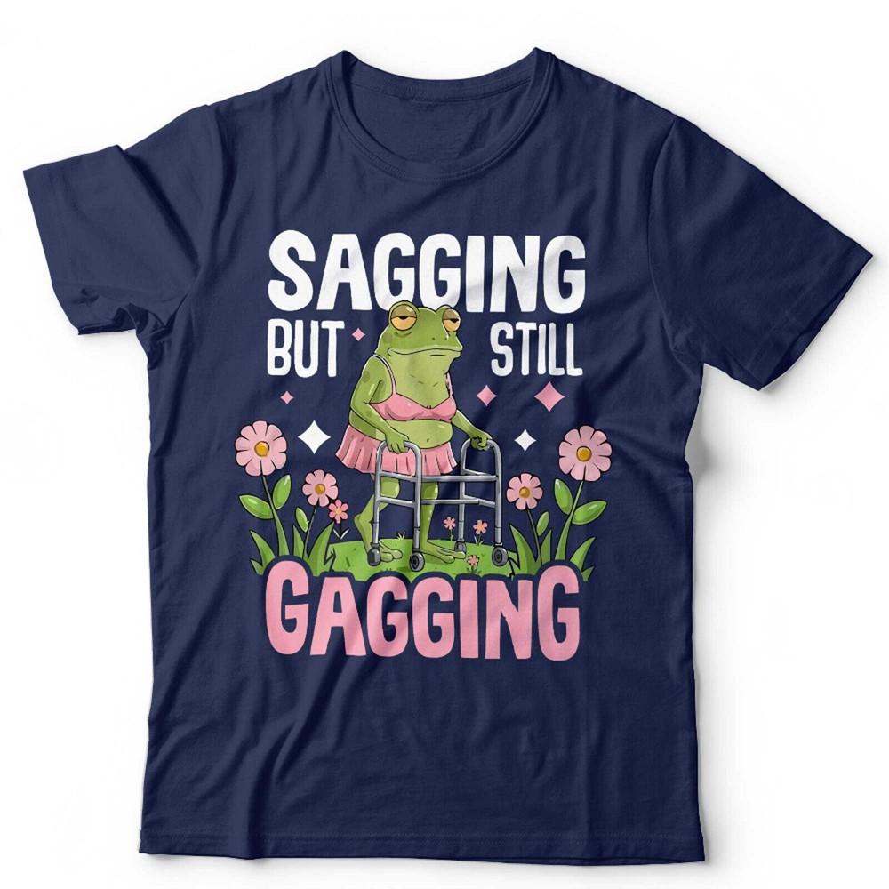 Sagging But Still Gagging Unisex T shirt Funny Frog Meme Birthday Gift For Her S