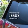 Car Stickers Bumper Jesus Auto Removable Decoration Do You Follow Jesus This Closely Car Stickers For Safe Driving Truck Wall