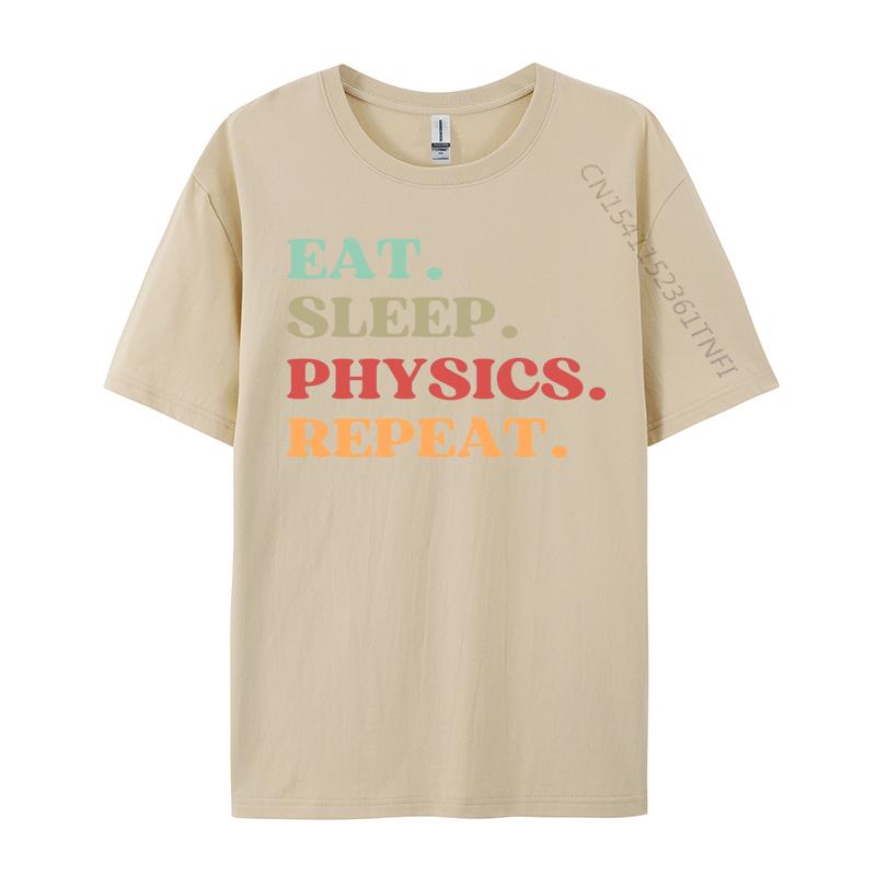 Funny Eat Sleep Physics Repeat Tshirts Normal T Shirt Loose Natural Cotton Tops  Tees Mens Tshirts