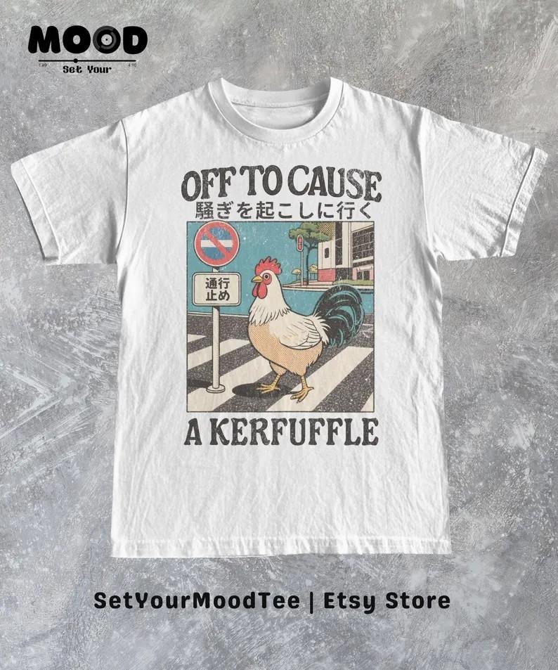 Off to Cause a Kerfuffle Shirt, Retro Japan Chicken Sarcastic Meme Tee