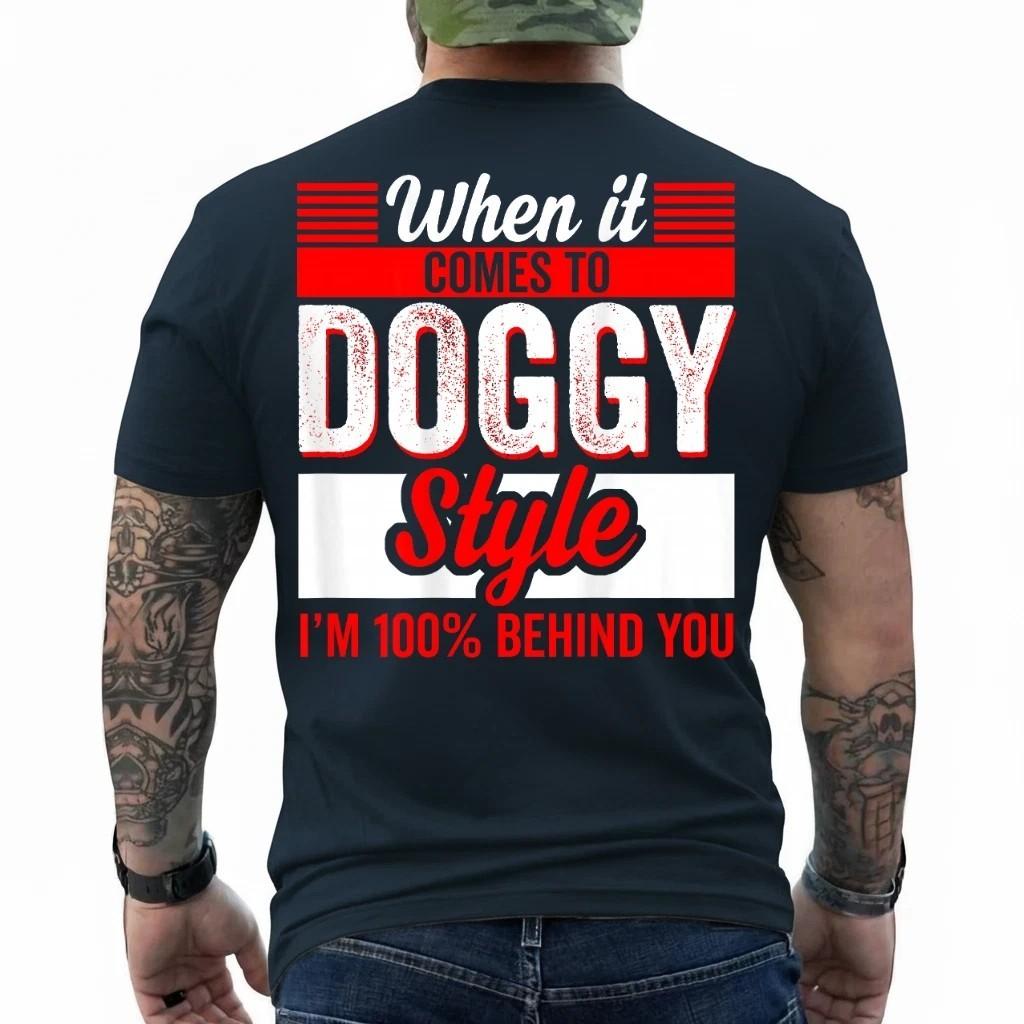 On Back - When It Comes to Doggy Style I m 100 Percent Behind T-Shirt Unisex T-Shirt M