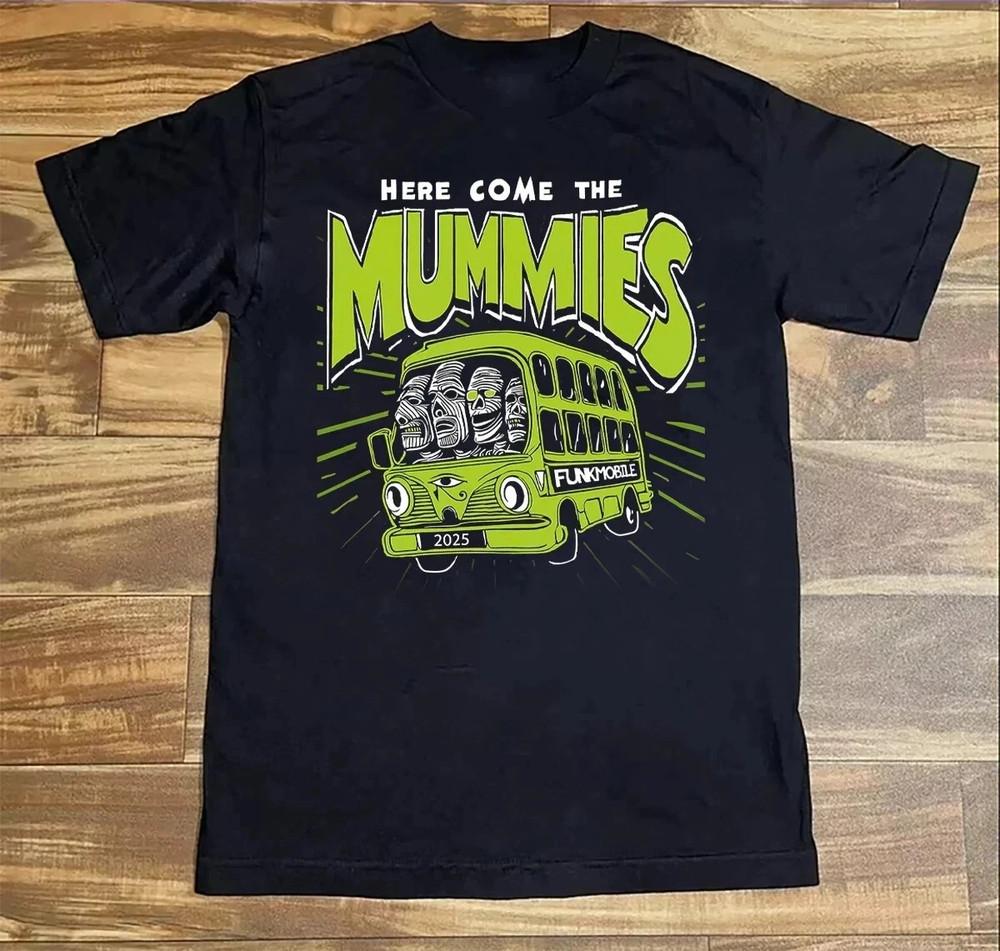

Here Come The Mummies Band Tour 2025 Cotton Black S5XL T Shirt AG863 Unisex T-Shirt S