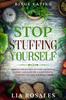 The Binge Eating : STOP STUFFING YOURSELF - Proven Strategies To Stop Emotional Eating And Gain True Happiness By Learning To Love Yourself First Book