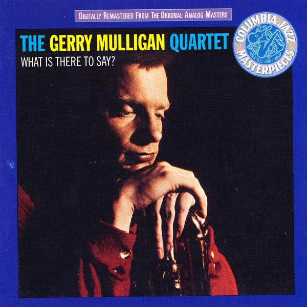 

CD GERRY MULLIGAN - What Is There to Say CK52978 Columbia 1994 US Jazz Used