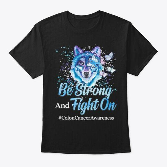 

Colon Cancer Awareness Gift Be Strong Tee T-Shirt Made in the USA Size S to 5XL S