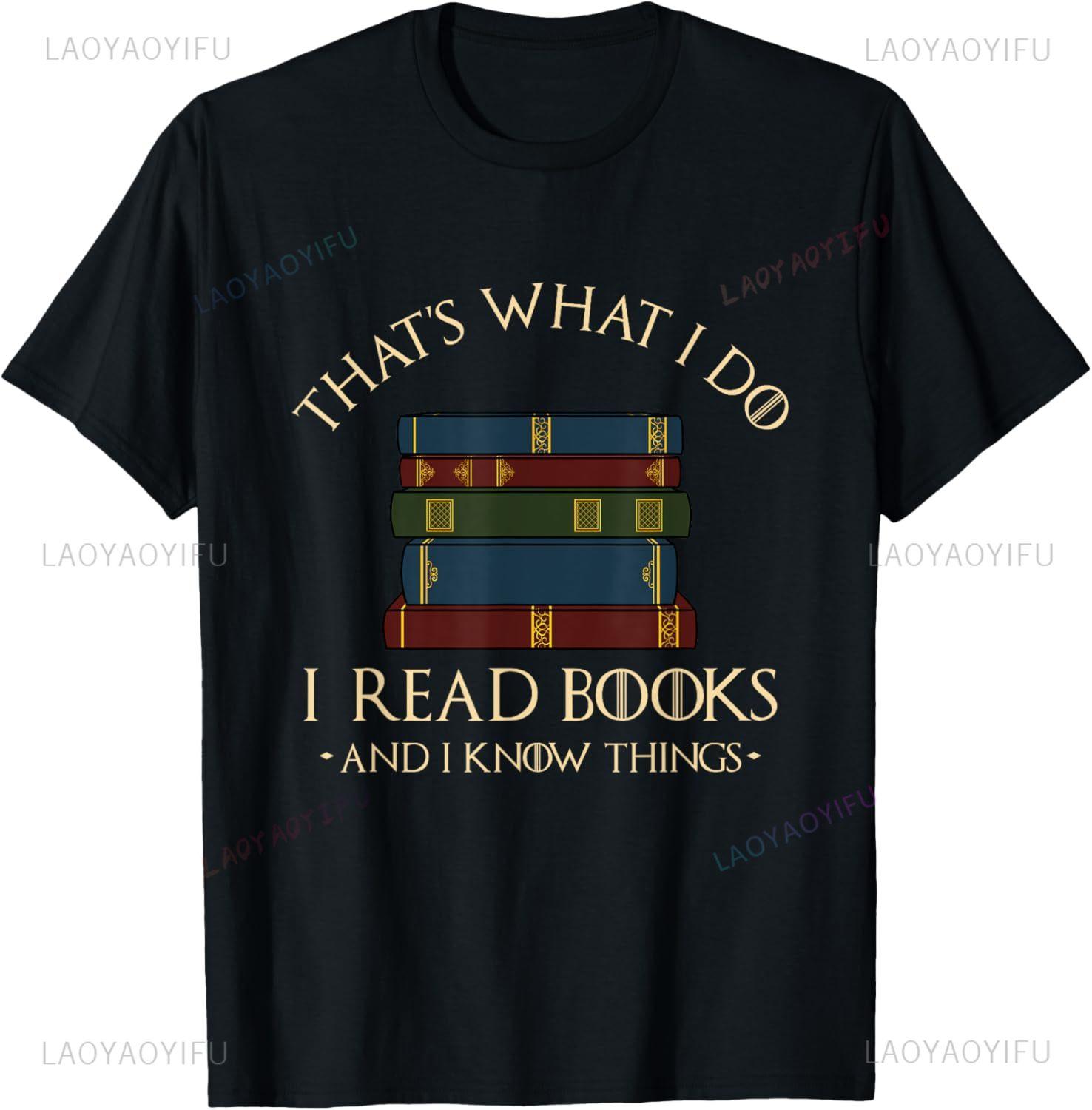 Thats What I Do I Read Books and I Know Things  Reading TShirt Mens Clothing Tops Tee Customizable Camisas Streetwear S