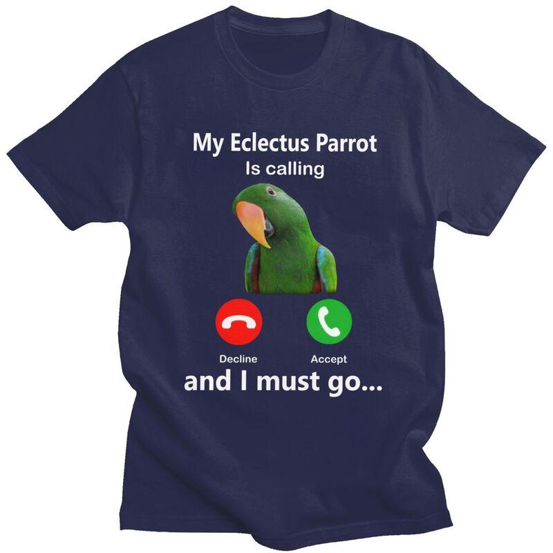 

Male My Eclectus Parrot Is Calling And I Must Go T Shirts ShortSleeve Cotton Tshirts Casual Tees Loose Fit Clothes 4XL
