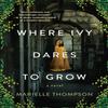Where Ivy Dares To Grow by Marielle Thompson Paperback Book 9781496742629