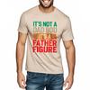 Fashion Summer For Man Tshirt Its Not A Dad Bod Its A Father Figure Short Sleeve Relaxed Fit O Neck Top Tees Male Teeshirt