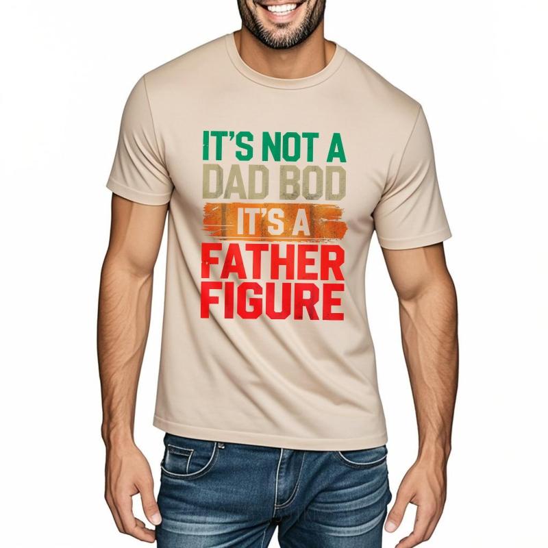 Fashion Summer For Man Tshirt Its Not A Dad Bod Its A Father Figure Short Sleeve Relaxed Fit O Neck Top Tees Male Teeshirt