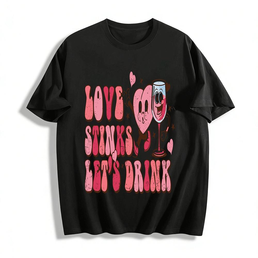 Funny Heart Wine Glass Print Top LOVE STINKS LETS DRINK Casual Tee Pure cotton T-shirt XXS