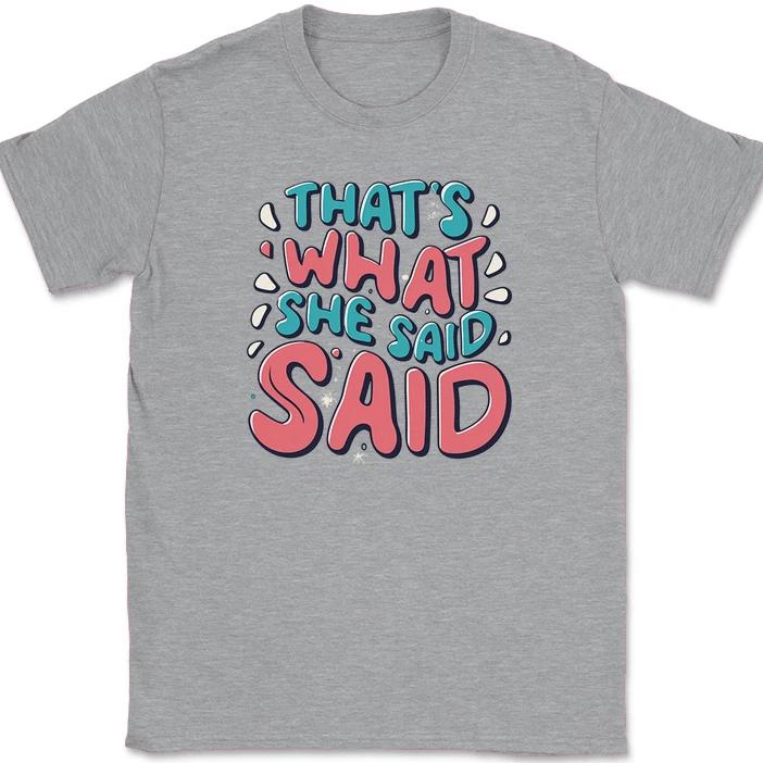 

That s What She Said T-Shirt Funny The Office Humor Gift Joke Novelty Text Tee L