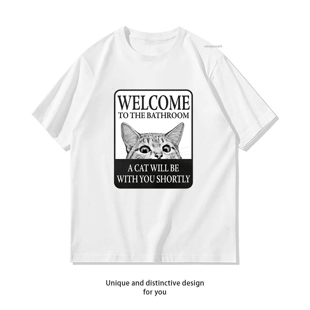 

Welcome To The Bathroom A Cat Will Be With You Shortly Sign Classic TShirt Women Unisex summer Oneck graphic t shirts 3XL