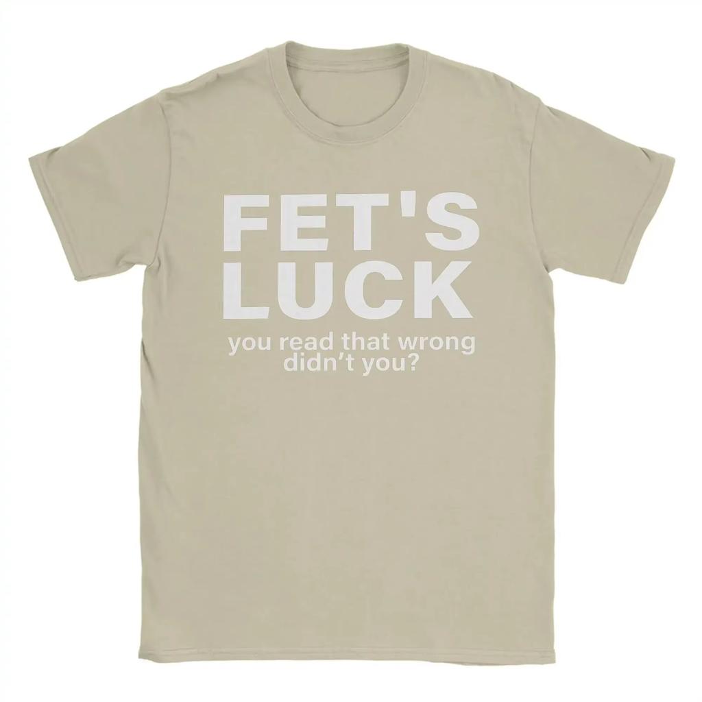2026 Humorous Fets Luck You Read That Wrong Tshirt Unisex 100 Cotton Tshirts Casual Loose Original Tops Unisex Oneck Y2k Tops