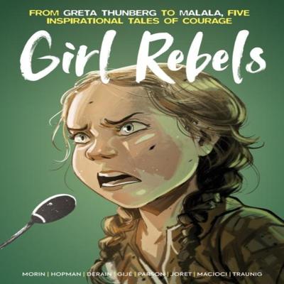 Girl Rebels From Greta Thunberg To Malala Five Inspirational Tales of Female Courage by Brett... 9781787743311