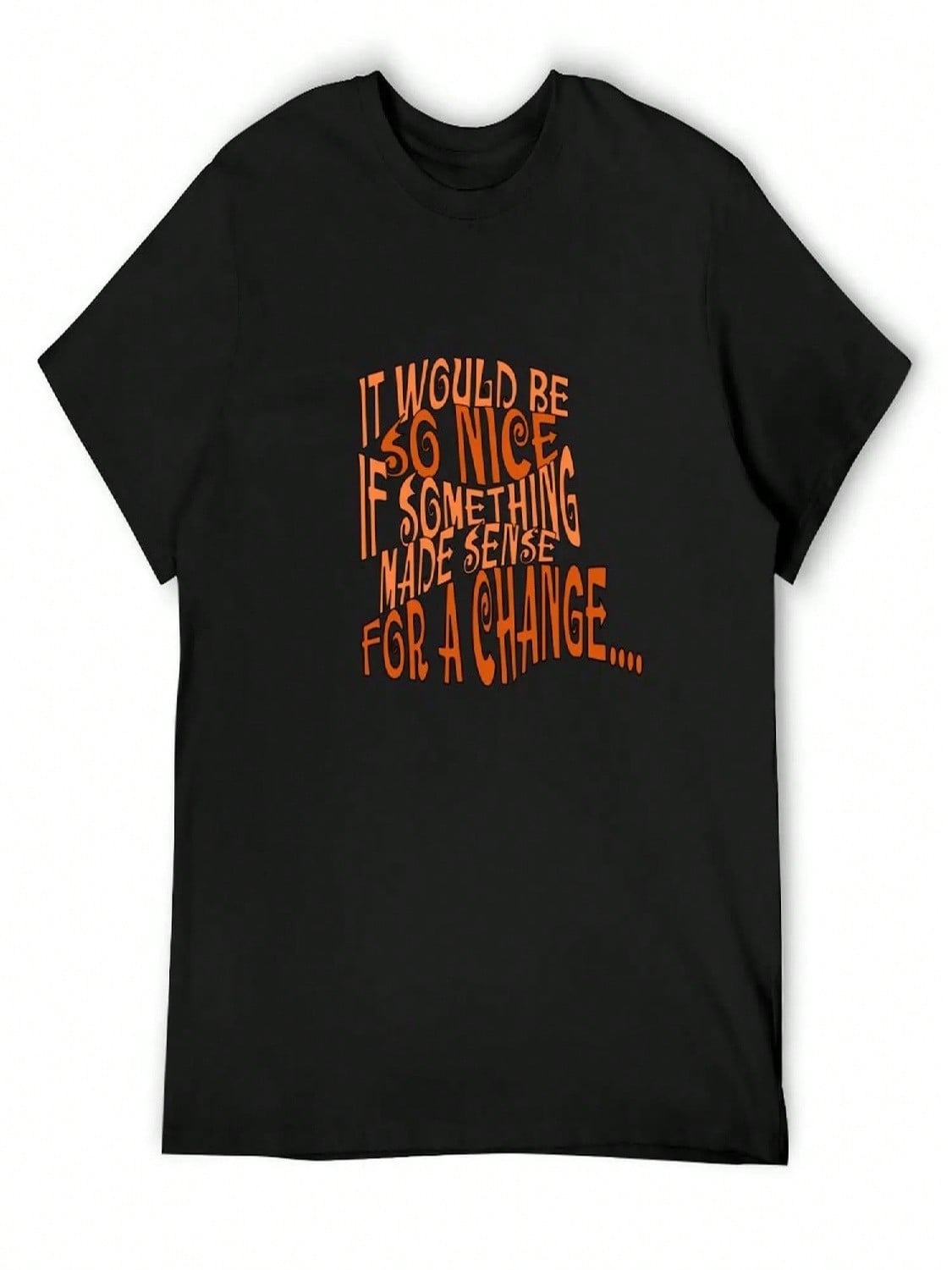 It Would Be So Nice If Something Made Sense For A Change T-Shirt Shirts Graphic Tee Anime Stuff Vintage T Shirt unisex S разноцветный