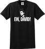 Ew, David! David Rose Funny Unisex T Shirt (S-5X)