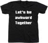 Unisex Cotton Let's Be Awkward Together Funny Graphic Crewneck T-Shirt