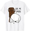 Give Me S’more Chocolate Adult Joke Funny Quote T-Shirt