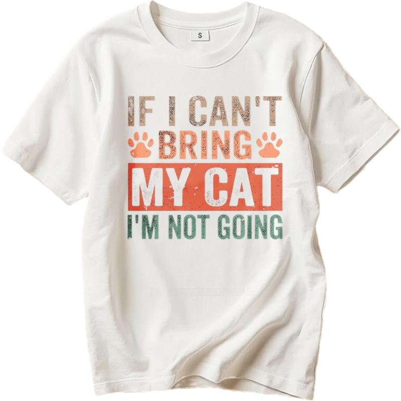 Black summer For him tshirt If I Cant Bring My Cat Im Not Going Short Sleeve Rock Oneck tees men cotton tshirt fashion tops