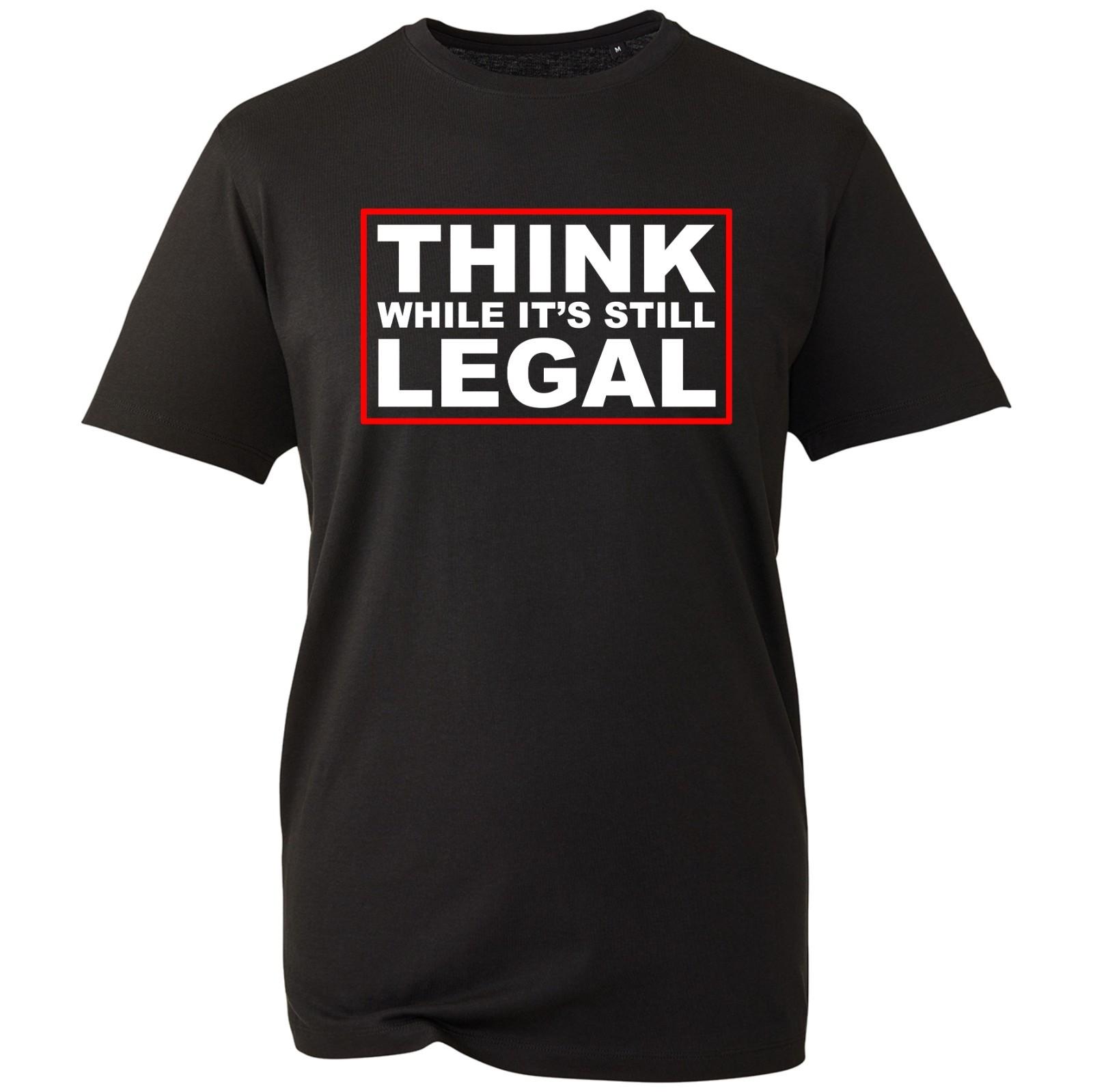 Think While It s Still Legal T-shirt Funny Sarcastic Quote Birthday Gift Tee XXL