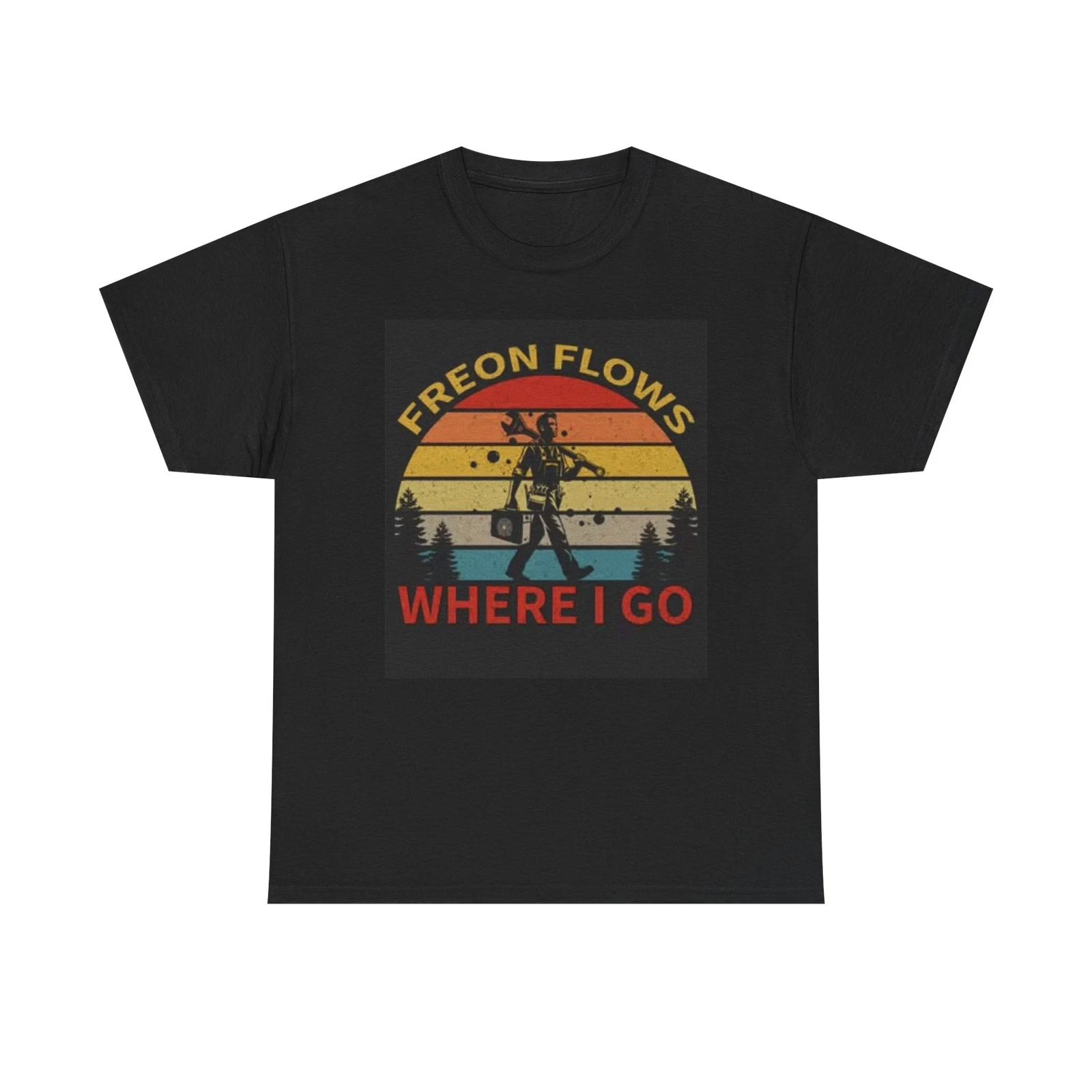 Men s and Women s T-shirts Freon Flows AC Repair Graphic XS