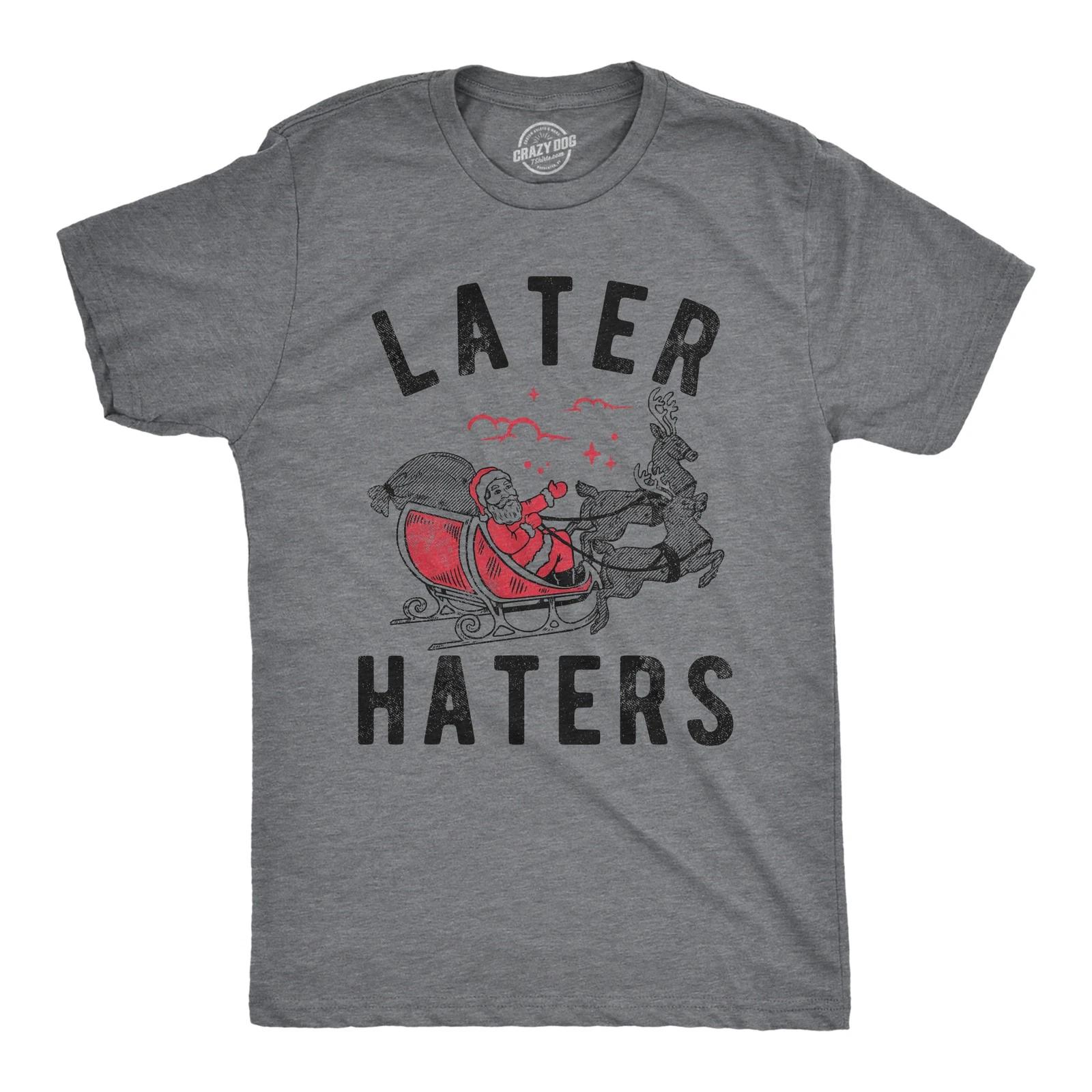 Mens Later Haters T Shirt Funny Xmas Party Santa Claus Joke Tee for Guys XS