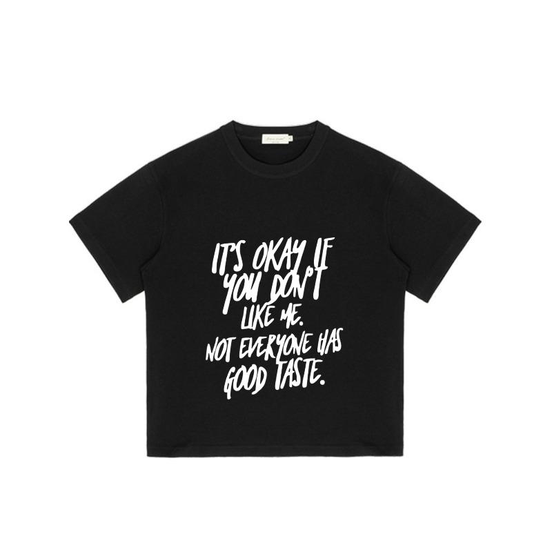 Black T-Shirt with White Text Its Okay If You Dont Like Me Not Everyone Has Good Taste Casual Wear for Men and Women